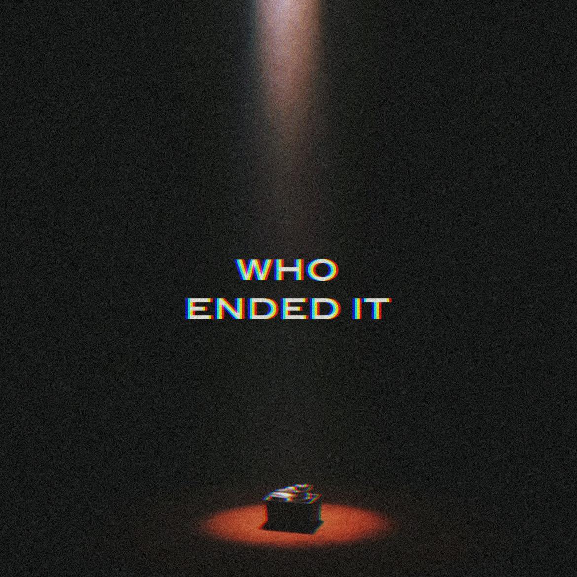 Who Ended It